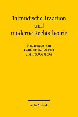 Talmudische Tradition Und Moderne Rechtstheorie: Kontexte Und Perspektiven Einer Begegnung - Ladeur, Karl-Heinz (Editor), and Augsberg, Ino (Editor)