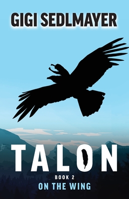 Talon, On the Wing: A book about adventure and friendship - Sedlmayer, Gigi