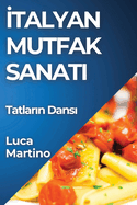 talyan Mutfak Sanat: Tatlar n Dans