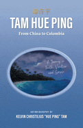 Tam Hue Ping: From China to Colombia: A Journey in Faith, Vocation, and Service
