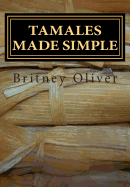 Tamales made simple: Step by step way to make tamales
