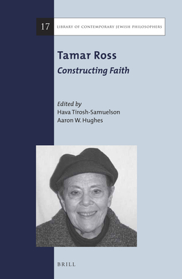 Tamar Ross: Constructing Faith - Tirosh-Samuelson, Hava (Editor), and Hughes, Aaron W (Editor)