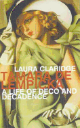 Tamara De Lempicka: A Life of Deco and Decadence