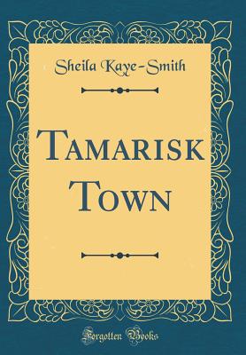 Tamarisk Town (Classic Reprint) - Kaye-Smith, Sheila