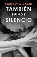 Tambi?n Fu?mos Silencio / We Were Also Silence