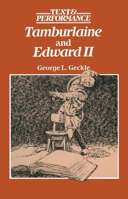 "Tamburlaine" and "Edward II" - Geckle, George L.