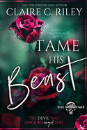 Tame his Beast: A Beauty & the Beast retelling: A Devil's Highwaymen MC Romance story, the complete duet