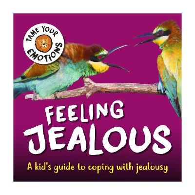 Tame Your Emotions: Feeling Jealous - Williams, Susie