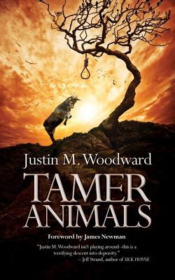 Tamer Animals - Newman, James (Foreword by), and Woodward, Justin M