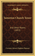 Tamerton Church Tower: And Other Poems (1853)