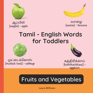 Tamil - English Words for Toddlers - Fruits and Vegetables: Teach and Learn Tamil For Kids and Beginners Bilingual Picture Book with English Translations