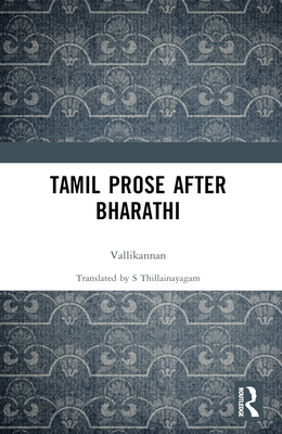 Tamil Prose After Bharathi - Vallikannan, and Thillainayagam, S (Translated by)