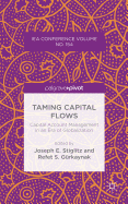 Taming Capital Flows: Capital Account Management in an Era of Globalization