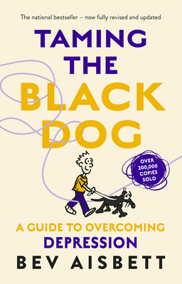 Taming The Black Dog Revised Edition - Aisbett, Bev
