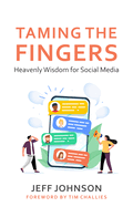 Taming the Fingers: Heavenly Wisdom for Social Media