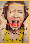 Taming The Hulk: Anger Management for Parents