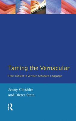 Taming the Vernacular: From dialect to written standard language - Cheshire, Jenny (Editor), and Stein, Dieter (Editor)