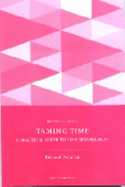 Taming Time: A Practical Guide to Time Management - Moxham, Richard