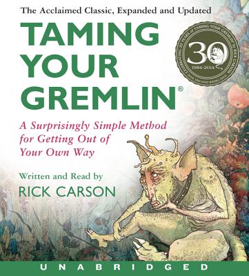 Taming Your Gremlin (Revised Edition) CD: A Surprisingly Simple Method for Getting Out of Your Own Way - Carson, Rick (Read by)