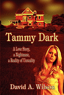 Tammy Dark: A Love Story, a Nightmare, a Reality of Unreality