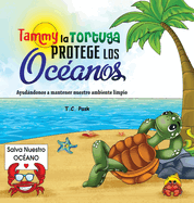 Tammy la Tortuga Protege Los Oc?anos: Ayudndonos a Mantener Nuestro Ambiente Limpio