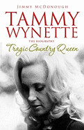 Tammy Wynette: Tragic Country Queen. Jimmy McDonough