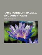 Tam's Fortnight Ramble, and Other Poems