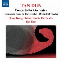Tan Dun: Concerto for Orchestra - Hong Kong Philharmonic Orchestra; Tan Dun (conductor)