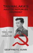 Tan Malaka's Naar de 'Republiek Indonesia': A Translation and Commentary