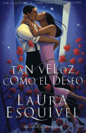 Tan Veloz Como El Deseo - Esquivel, Laura
