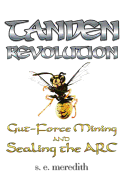 Tanden Revolution: Gut-Force Mining and Sealing the ARC