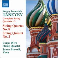 Taneyev: Complete String Quartets, Vol. 5 - String Quartet No. 8, String Quintet No. 2 - Carpe Diem String Quartet; James Buswell (viola)