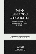 Tang Lang Gou Chronicles: The Epic Journey of Praying Mantis Hook Swords: From Ancient Traditions to Modern Applications, a Definitive Exploration