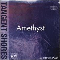 Tangent Shores: Amethyst - Jai Jeffryes (piano)