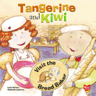 Tangerine and Kiwi Visit the Bread Baker