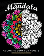Tangle Mandala Coloring Book for Adults: An Adults Coloring Book Featuring Fun and Relaxing Design