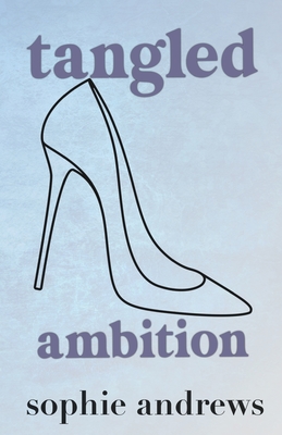 Tangled Ambition: Special Edition - Andrews, Sophie