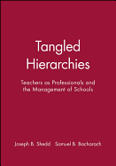 Tangled Hierarchies: Teachers as Professionals and the Management of Schools