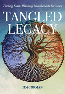 Tangled Legacy: Turning Estate Planning Mistakes into Successes