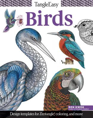 TangleEasy Birds: Design templates for Zentangle(R), coloring, and more - Kwok, Ben