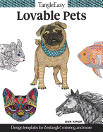 TangleEasy Lovable Pets: Design templates for Zentangle(R), coloring, and more