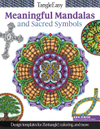Tangleeasy Meaningful Mandalas and Sacred Symbols: Design Templates for Zentangle(r), Coloring, and More
