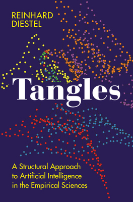 Tangles: A Structural Approach to Artificial Intelligence in the Empirical Sciences - Diestel, Reinhard