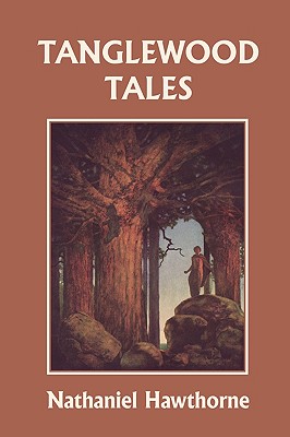 Tanglewood Tales, Illustrated Edition (Yesterday's Classics) - Hawthorne, Nathaniel