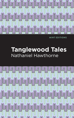 Tanglewood Tales - Hawthorne, Nathaniel, and Editions, Mint (Contributions by)