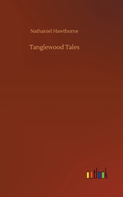 Tanglewood Tales - Hawthorne, Nathaniel