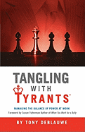 Tangling with Tyrants: Managing the Balance of Power at Work - Deblauwe, Tony