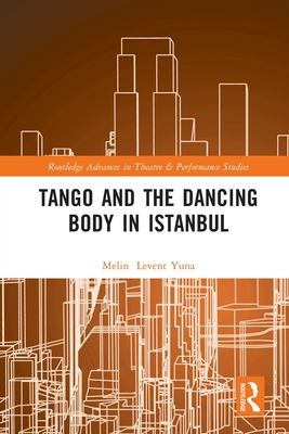 Tango and the Dancing Body in Istanbul - Levent Yuna, Melin