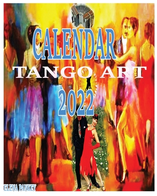 Tango Calendar 2022: Tango Art - Pankey, Elena
