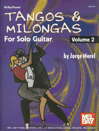 Tangos & Milongas for Solo Guitar, Volume 2 - Morel, Jorge